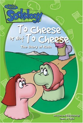 To Cheese or Not to Cheese: The Story of Ruth (Child Sockology)