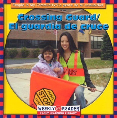 Crossing Guard/El Guardia De Cruce: El Guardia De Cruce (People in My Community/LA Gente De Mi Comunidad, Bilingual) (English and Spanish Edition)