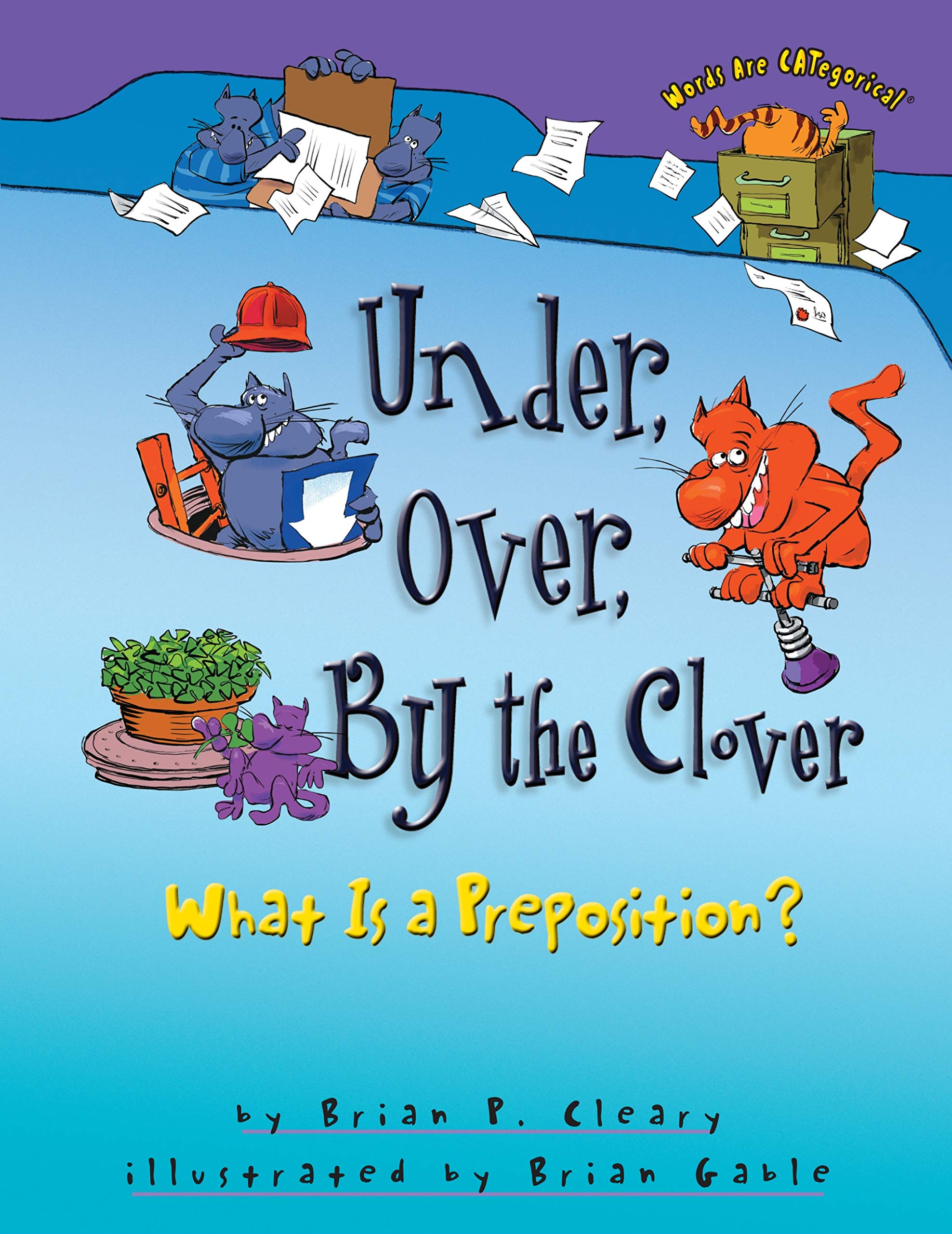 Under, Over, By the Clover: What Is a Preposition? (Words Are CATegorical ®)