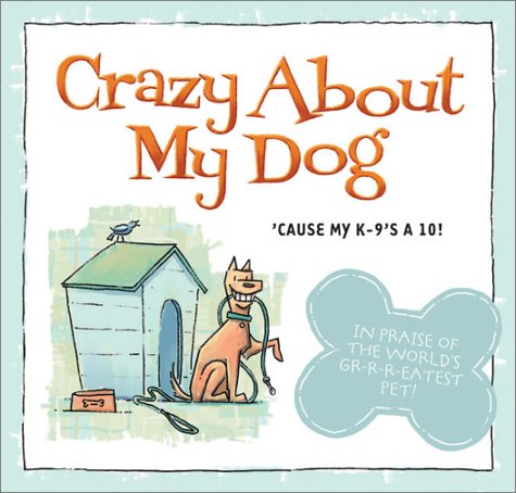 Crazy about My Dog: 'Cause My K-9's a 10!