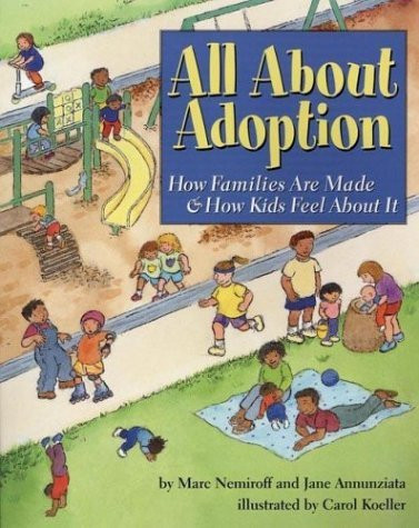 All about Adoption How Families are Made & how Kids Feel about it
