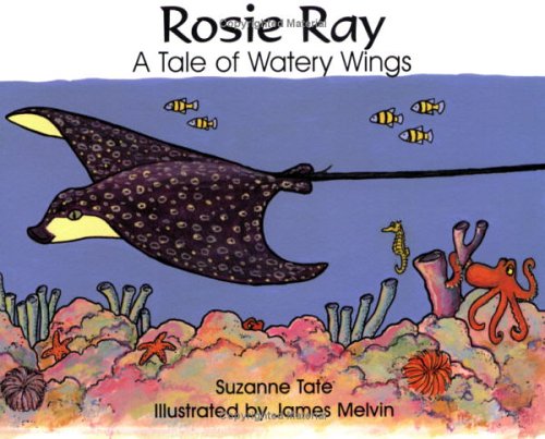 Rosie Ray: A Tale of Watery Wings (No. 25 in Suzanne Tate's Nature Series)