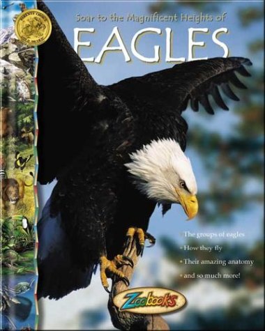 Soar to the Magnificent Heights of Eagles (Zoobooks)