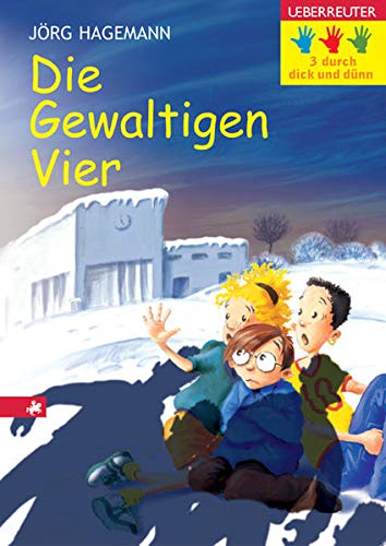 Drei durch dick und dünn 08. Die Gewaltigen Vier. ( Ab 8 J.).