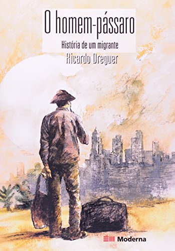 O Homem Passaro Historia De Um Migra (Em Portuguese do Brasil)