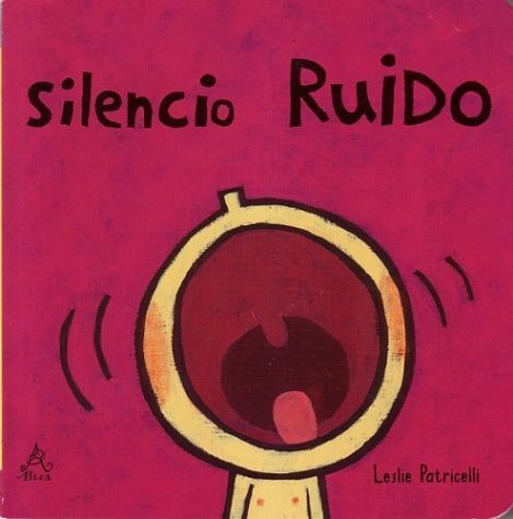 Silencio Ruido (Quiet Loud) (Leslie Patricelli Board Books) (Spanish Edition)