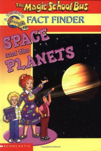 Space and the Planets (The Magic School Bus, Fact Finder)
