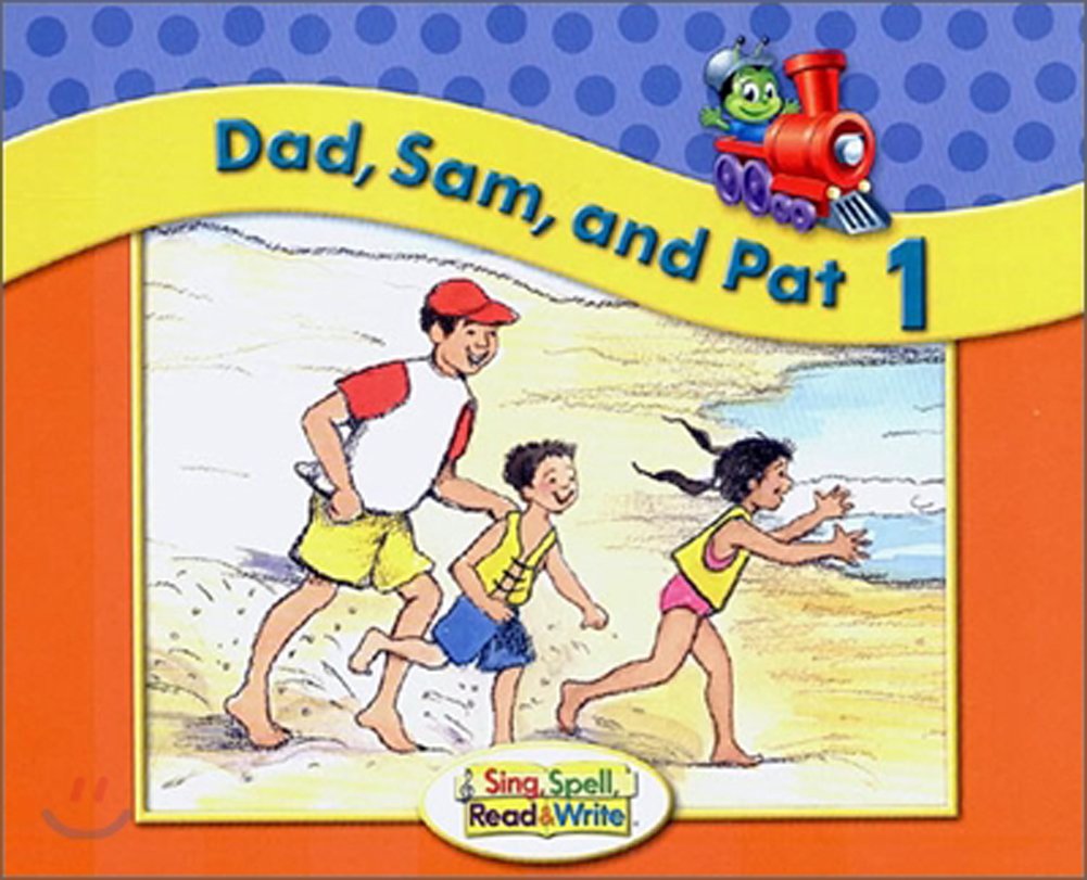 Dad, Sam and Pat (Sing, Spell, Read & Write Kindergarten Book 1)