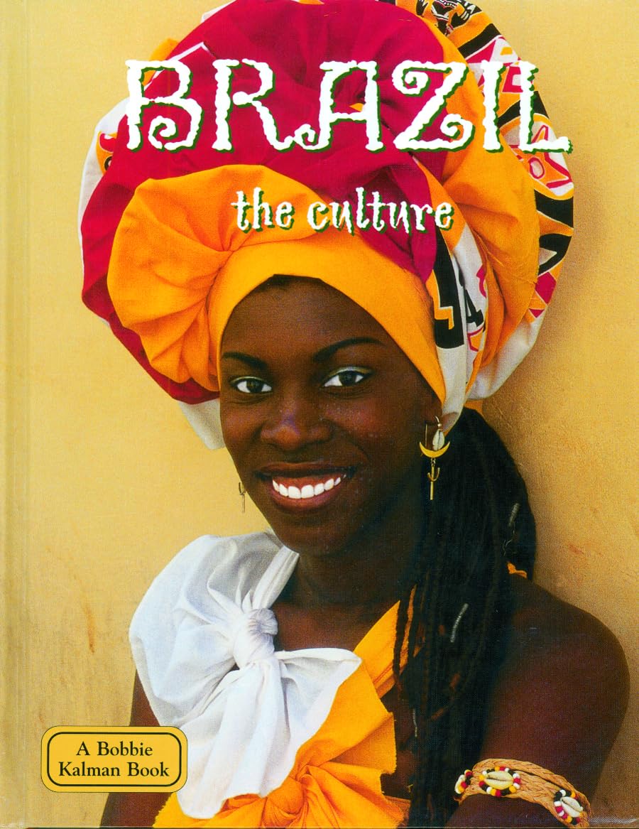 Brazil: The Culture (Lands, Peoples, and Cultures) (Lands, Peoples & Cultures)