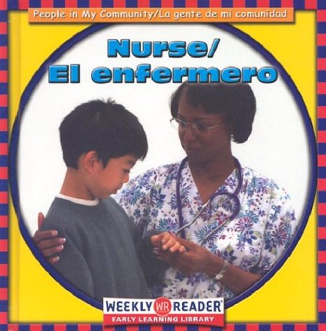 Nurse/El Enfermero: El Enfermero (People in My Community/LA Gente De Mi Comunidad, Bilingual) (English and Spanish Edition)