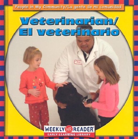 Veterinarian/El Veterinario: El Veterinario (People in My Community/LA Gente De Mi Comunidad, Bilingual) (English and Spanish Edition)