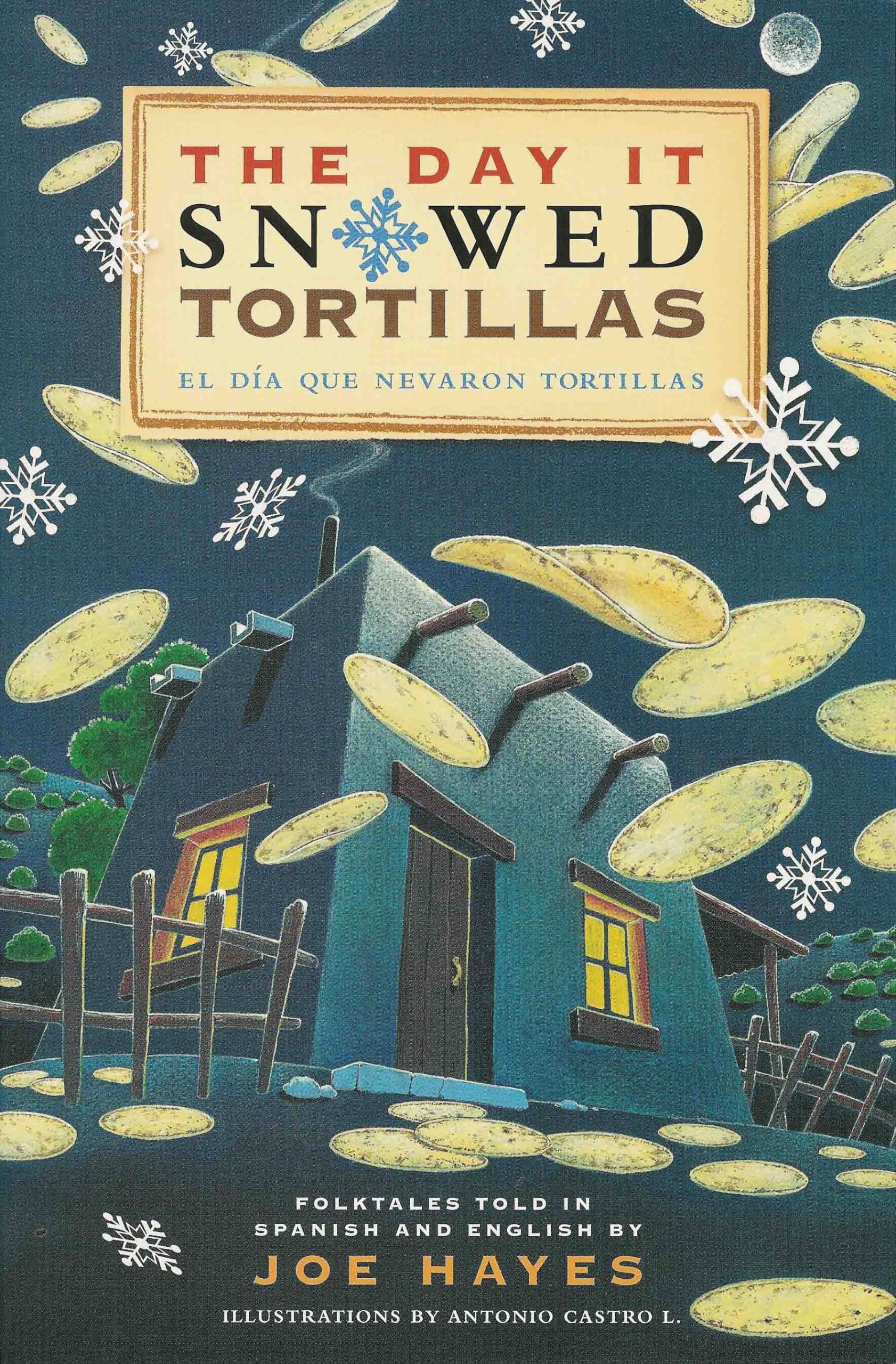 The Day It Snowed Tortillas / El Dia Que Nevaron Tortillas, Folktales told in Spanish and English