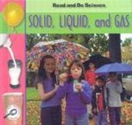 Solid, Liquid, and Gas (Read and Do Science)