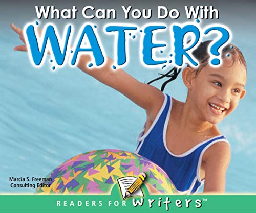 What Can You Do With Water? (Readers For Writers - Emergent)
