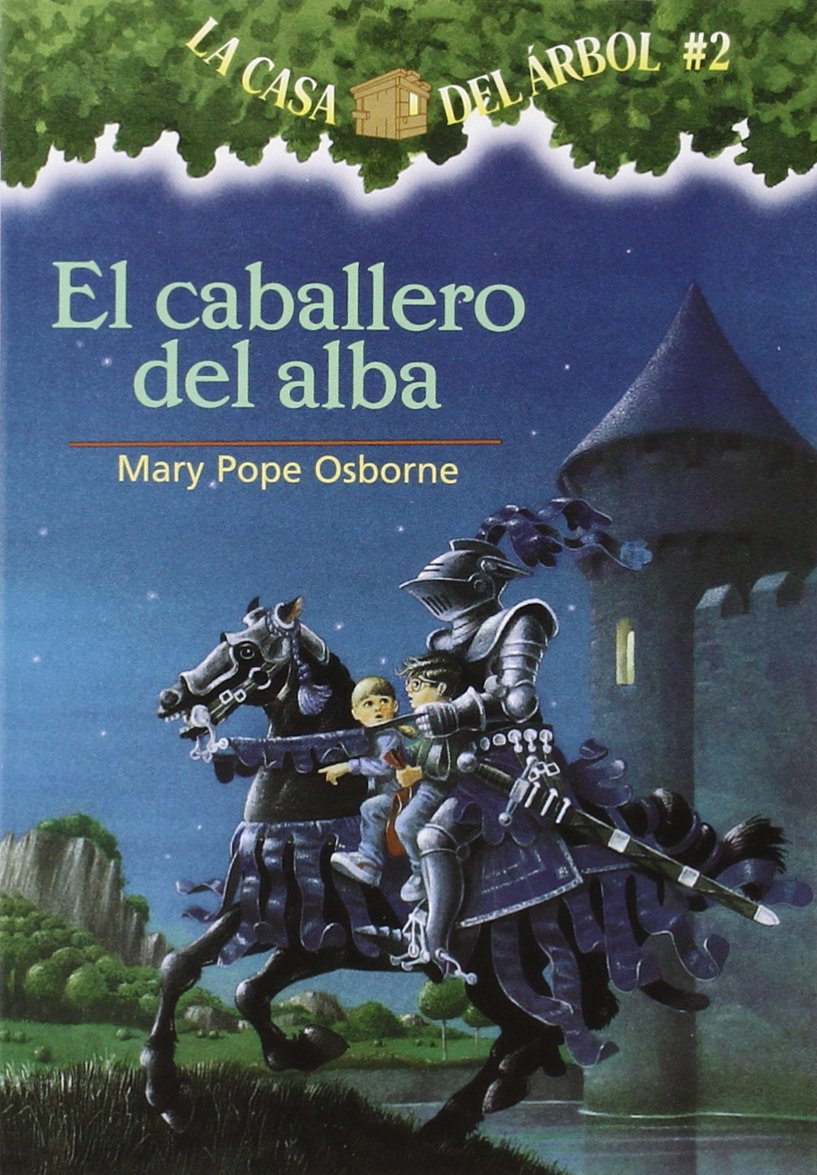 La casa del árbol # 2 El Caballero del Alba (Spanish Edition) (La Casa Del Arbol / Magic Tree House) (Casa del Arbol (Paperback))