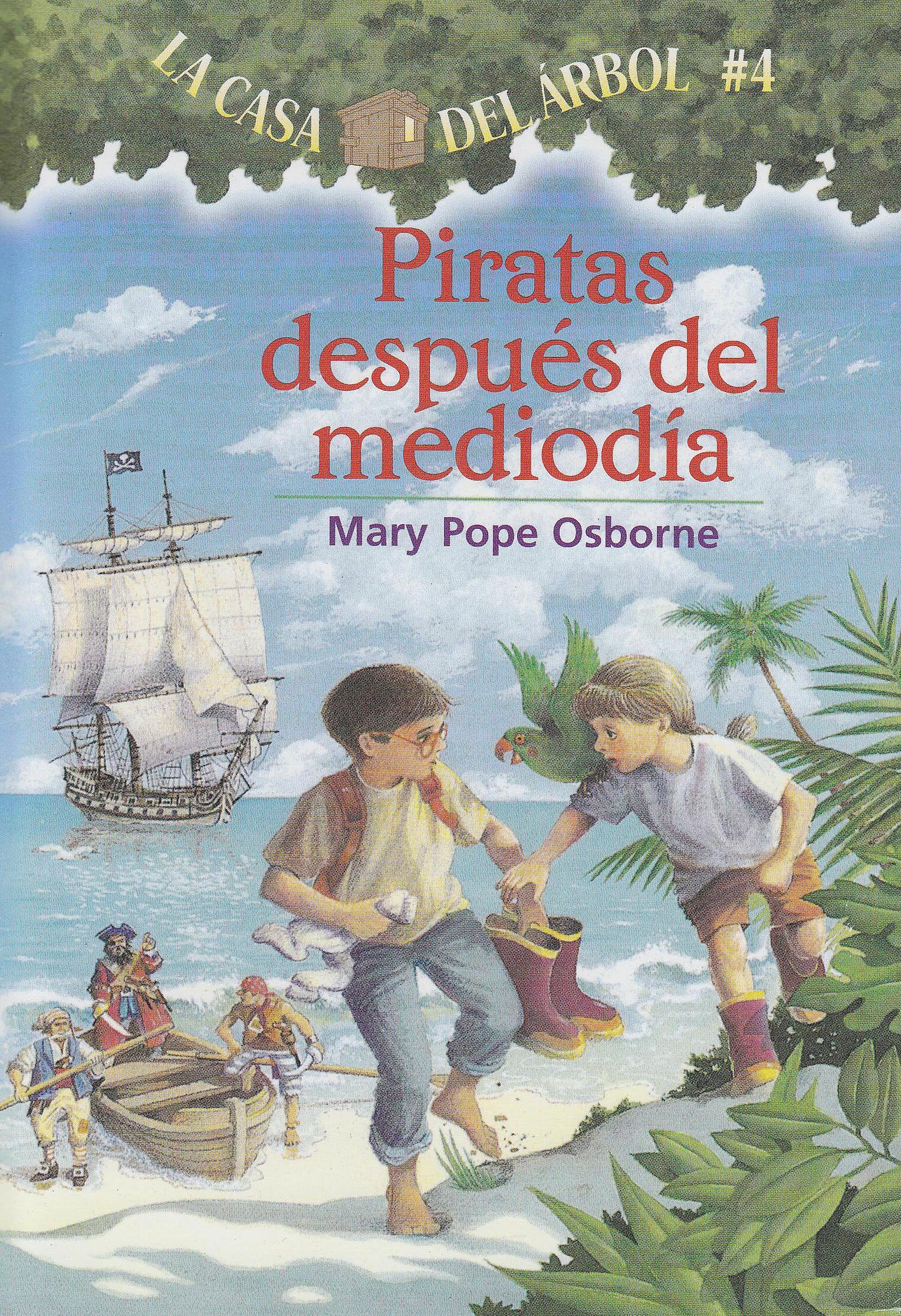 La casa del árbol # 4 Piratas después del mediodía (Spanish Edition) (La Casa Del Arbol / Magic Tree House) (La Casa Del Arbol / Magic Tree House, 4)
