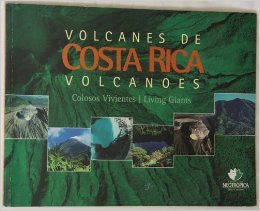 Volcanes de Costa Rica: Colosos Vivientes = Costa Rica Volcanoes: Living Giants