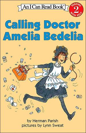 Calling Doctor Amelia Bedelia (I Can Read Level 2)