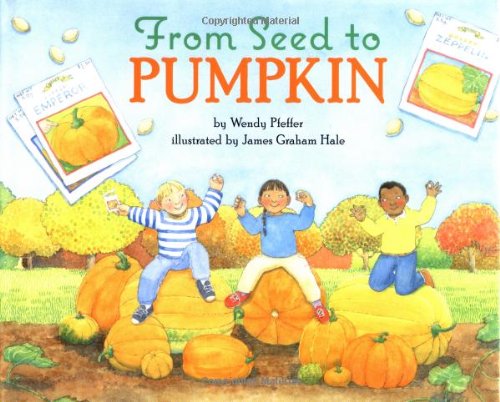 From Seed to Pumpkin (Let's-Read-and-Find-Out Science 1)