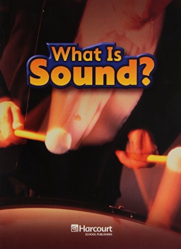 Harcourt Science: On-Level Reader Grade 2 What is Sound?