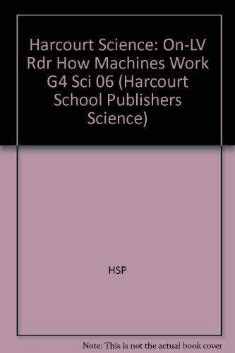 Harcourt Science: On-Level Reader Grade 4 How Machines Work