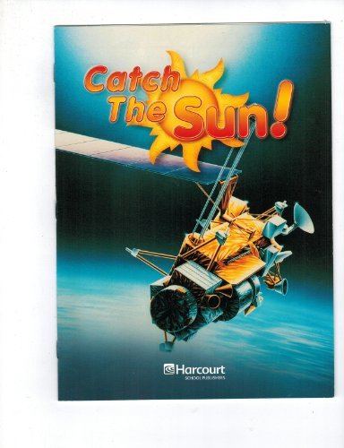 Harcourt Science: Above-Level Reader Grade 3 Catch the Sun