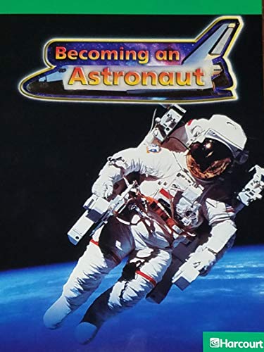 Harcourt Science: Above-Level Reader Grade 4 Becoming an Astronaut