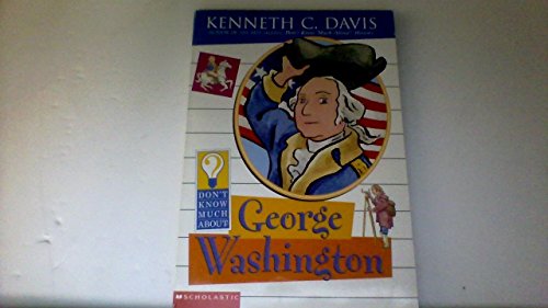 Don't Know Much About George Washington (Don't Know Much About)