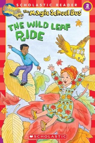 The Wild Leaf Ride (Magic School Bus, Scholastic Reader, Level 2)