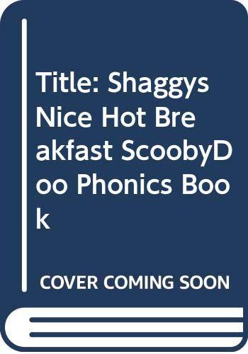 Shaggy's Nice, Hot Breakfast (Scooby-Doo! Phonics, Book 20)