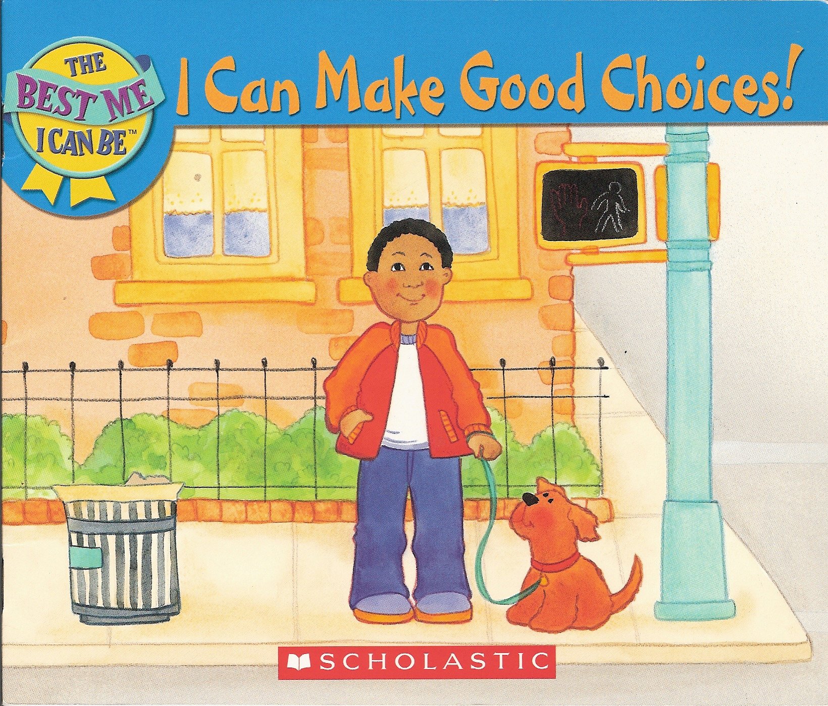 I Can Make Good Choices! (The Best Me I Can Be)