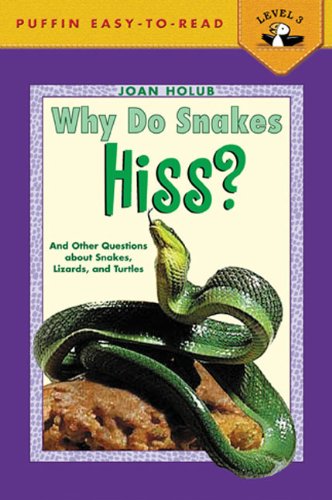 Why Do Snakes Hiss? And Other Questions About Snakes, Lizards, And Turtles (Turtleback School & Library Binding Edition)
