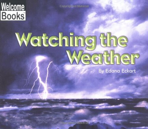 Watching the Weather (Welcome Books: Watching Nature (Paperback))