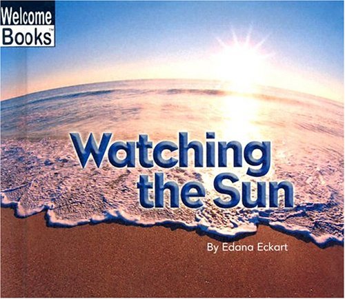 Watching the Sun (Welcome Books)