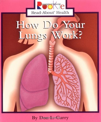 How Do Your Lungs Work (Rookie Read-About Health)