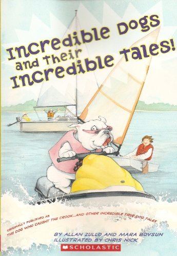 INCREDIBLE DOGS AND THEIR INCREDIBLE TALES