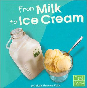 From Milk to Ice Cream (From Farm to Table)