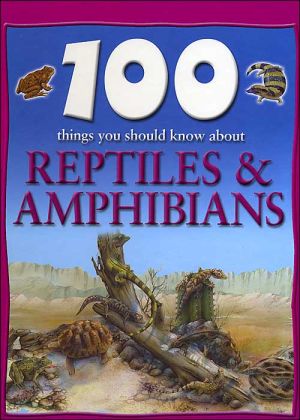 Reptiles and Amphibians (100 Things You Should Know About Series)