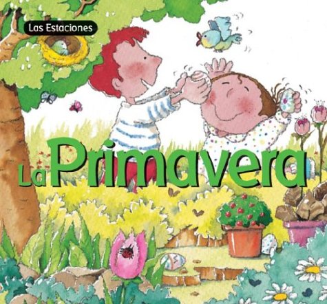 La Primavera (Las Estaciones) (Spanish Edition)