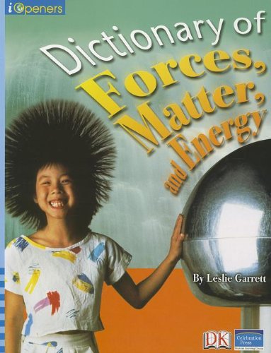 IOPENERS DICTIONARY OF FORCES, MATTER AND ENERGY SINGLE GRADE 5 2005C