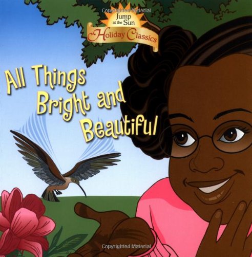 All Things Bright and Beautiful (Jump at the Sun Holiday Classics)