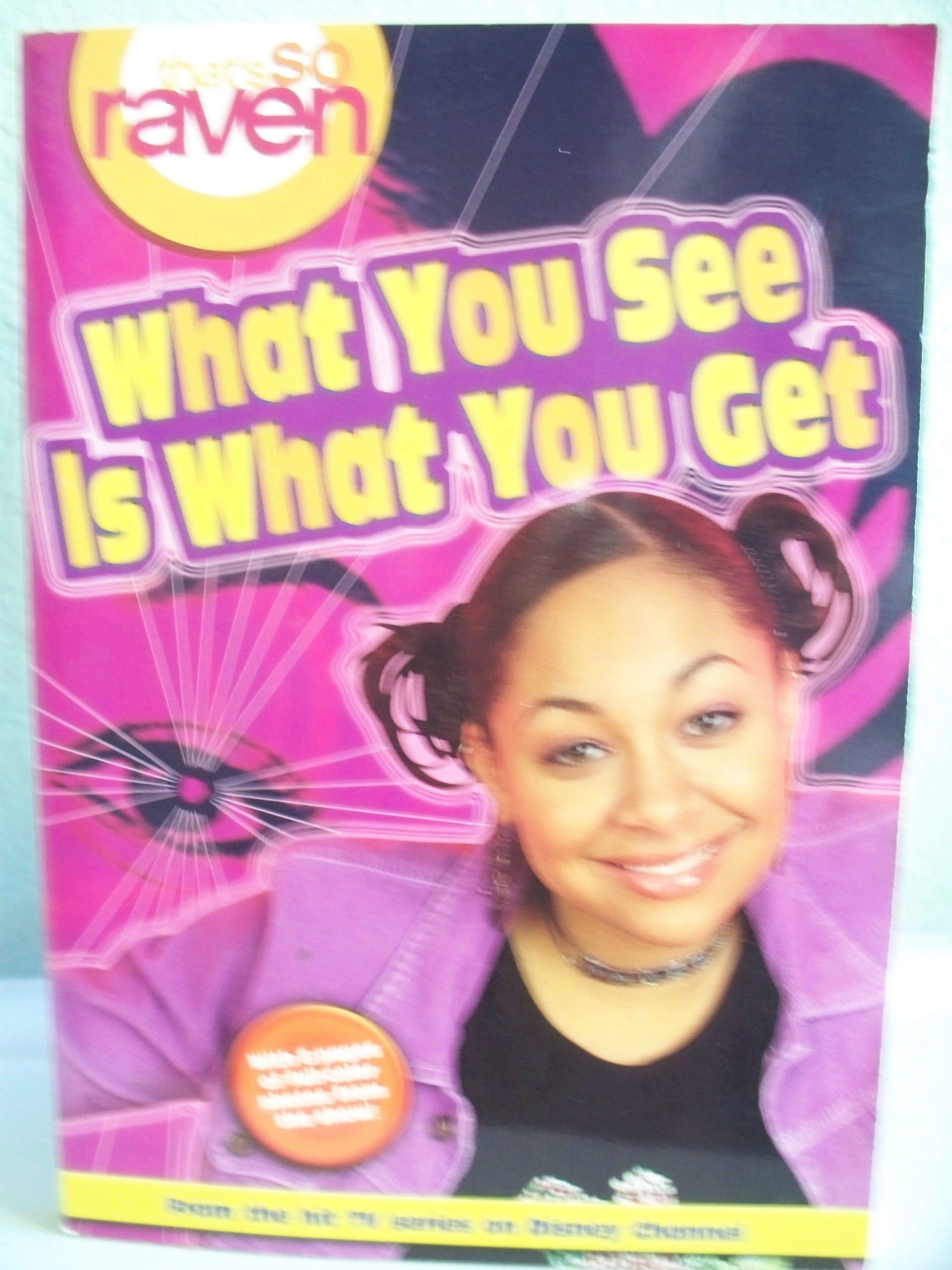 That's So Raven: What You See is What You Get