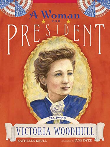 A Woman for President: The Story of Victoria Woodhull