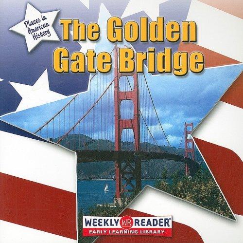 The Golden Gate Bridge (places In American History)