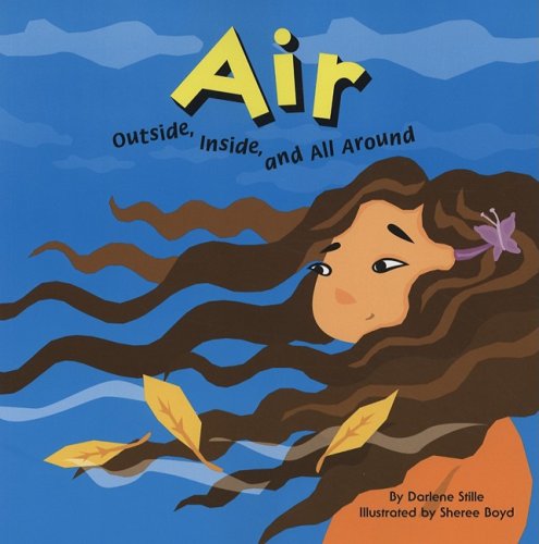 Air: Outside, Inside, and All Around (Amazing Science)