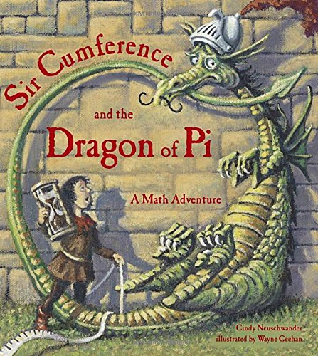 Sir Cumference and the Dragon of Pi (A Math Adventure)