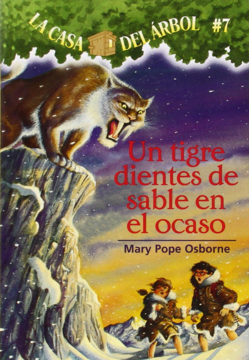 La casa del árbol # 7 Un tigre dientes de sable en el ocaso (Spanish Edition) (La Casa Del Arbol / Magic Tree House) (La Casa Del Arbol / Magic Tree House, 7)