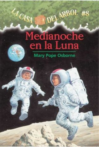 La casa del árbol # 8 Medianoche en la Luna (Spanish Edition) (La Casa Del Arbol / Magic Tree House) (La Casa Del Arbol / Magic Tree House, 8)