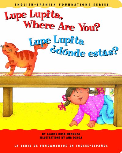 Lupe Lupita, Where Are You? / Lupe Lupita, ¿dónde estás? (English and Spanish Foundations Series) (Book #16) (Bilingual) (Board Book) (English and Spanish Edition)