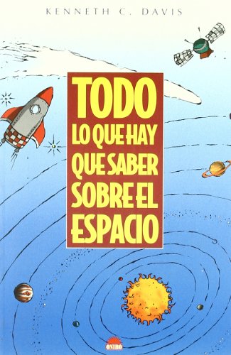 Todo lo que hay que saber sobre el espacio (Spanish Edition)